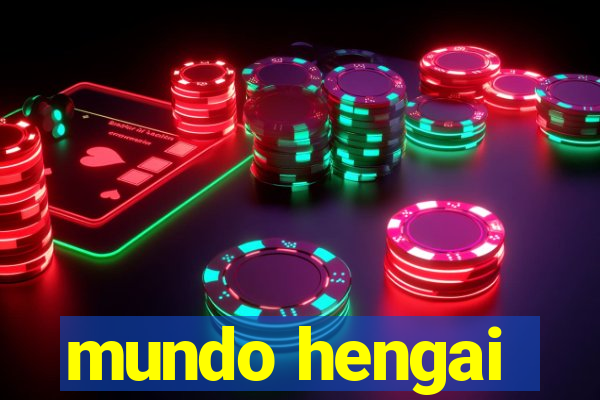 mundo hengai